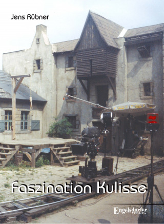 Jens Rübner: Faszination Kulisse – 60 Jahre DEFA