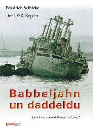 Friedrich Seibicke: Der DSR-Report. Babbeljahn un daddeldu. QSD – ein Sau-Drücker räsoniert