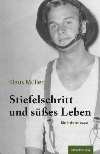 Klaus Müller: Stiefelschritt und süßes Leben