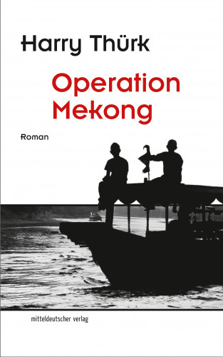 Harry Thürk: Operation Mekong