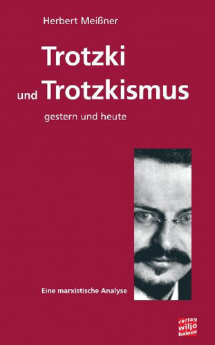 Herbert Meißner: Trotzki und Trotzkismus - gestern und heute