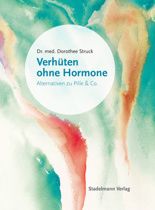 Dorothee Struck: Verhüten ohne Hormone