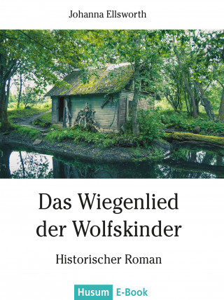 Johanna Ellsworth: Das Wiegenlied der Wolfskinder