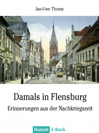 Jan-Uwe Thoms: Damals in Flensburg
