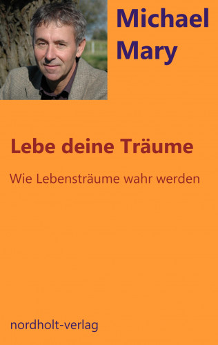 Michael Mary: Lebe deine Träume