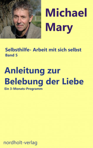 Michael Mary: Anleitung zur Belebung der Liebe