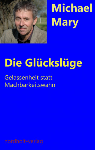 Michael Mary: Die Glückslüge