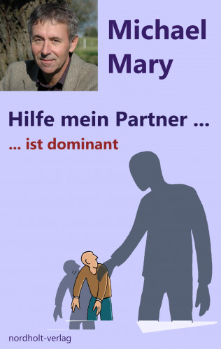 Michael Mary: Hilfe mein Partner ist dominant