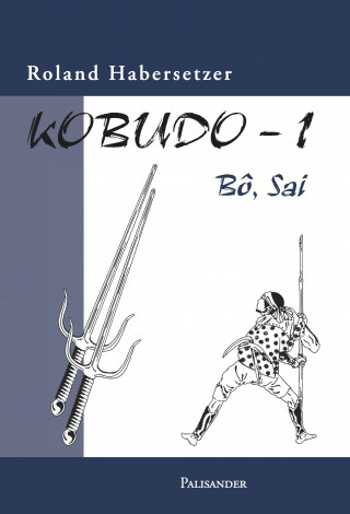 Roland Habersetzer: Kobudo 1