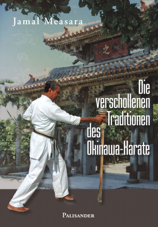 Alexander Börsch, Jamal Measara: Die verschollenen Traditionen des Okinawa-Karate