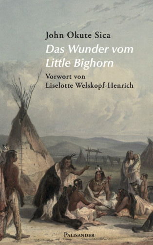 John Okute Sica, Liselotte Welskopf-Henrich: Das Wunder vom Little Bighorn
