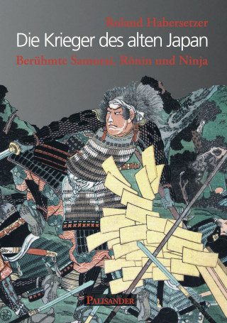 Roland Habersetzer: Die Krieger des alten Japan