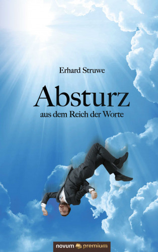 Erhard Struwe: Absturz aus dem Reich der Worte