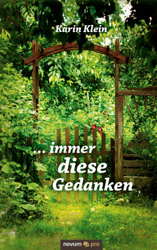 Karin Klein: ... immer diese Gedanken