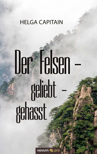 Helga Capitain: Der Felsen - geliebt - gehasst