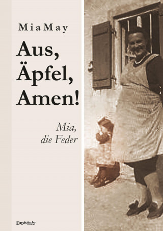 Mia May: Aus, Äpfel, Amen! Mia, die Feder