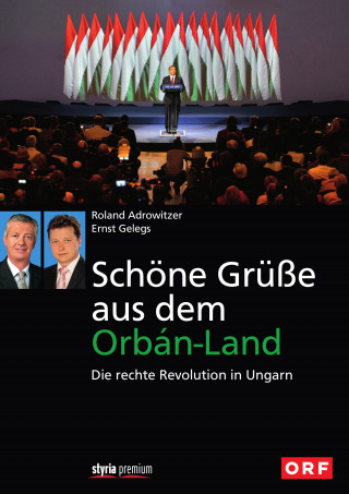 Roland Adrowitzer, Ernst Gelegs: Schöne Grüße aus dem Orbán-Land
