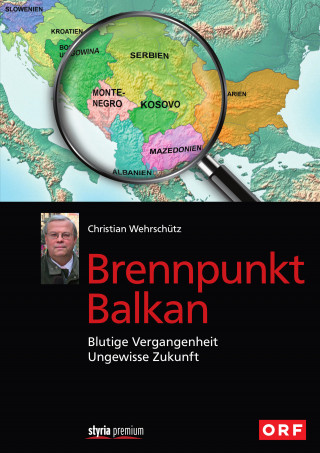 Christian Wehrschütz: Brennpunkt Balkan