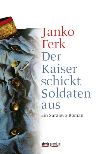 Janko Ferk: Der Kaiser schickt Soldaten aus