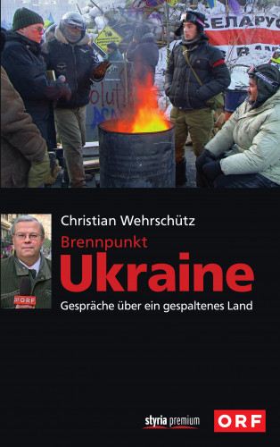 Christian Wehrschütz: Brennpunkt Ukraine