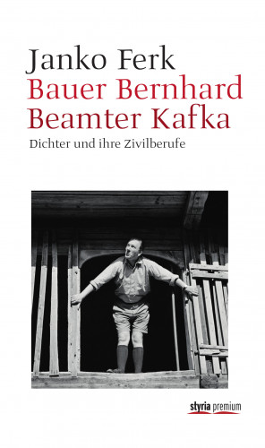 Janko Ferk: Bauer Bernhard Beamter Kafka