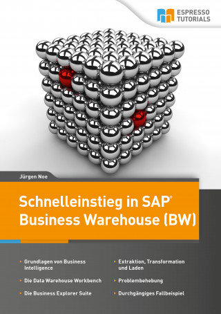 Jürgen Noe: Schnelleinstieg in SAP Business Warehouse (BW)