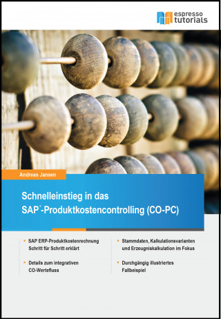 Andreas Jansen: Schnelleinstieg in SAP CO-PC (Produktkosten-Controlling)