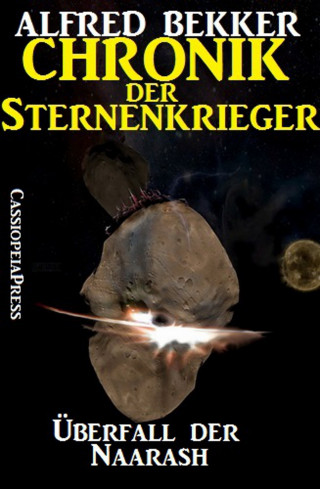 Alfred Bekker: Chronik der Sternenkrieger 9 - Überfall der Naarash (Science Fiction Abenteuer)
