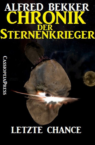 Alfred Bekker: Chronik der Sternenkrieger 13 - Letzte Chance (Science Fiction Abenteuer)