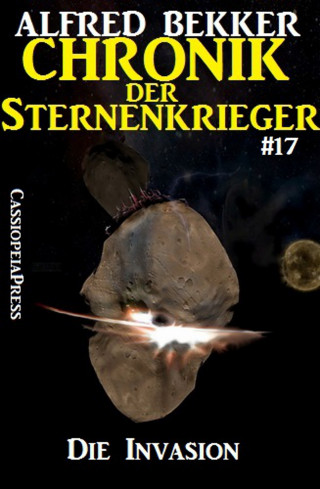 Alfred Bekker: Chronik der Sternenkrieger 17 - Die Invasion (Science Fiction Abenteuer)