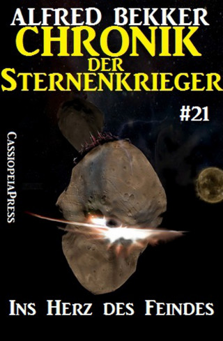 Alfred Bekker: Chronik der Sternenkrieger 21 - Ins Herz des Feindes (Science Fiction Abenteuer)