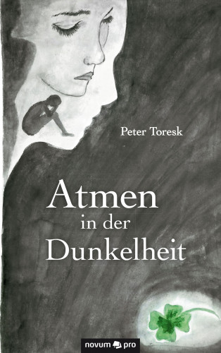 Peter Toresk: Atmen in der Dunkelheit