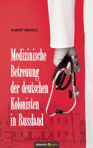 Albert Obholz: Medizinische Betreuung der deutschen Kolonisten in Russland