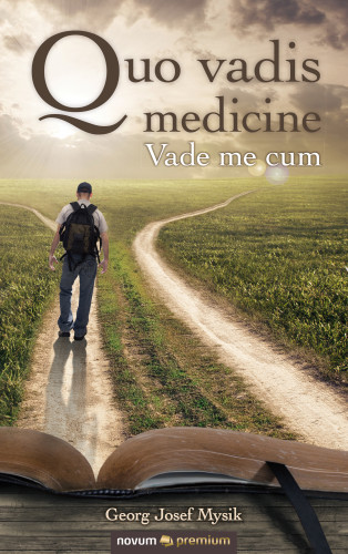 Georg Josef Mysik: Quo vadis medicine