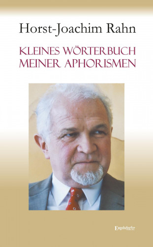 Horst-Joachim Rahn: Kleines Wörterbuch meiner Aphorismen