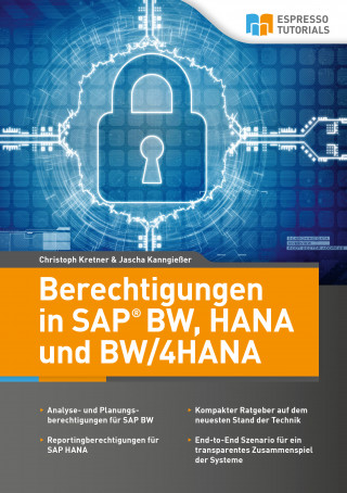 Christoph Kretner, Jascha Kanngießer: Berechtigungen in SAP BW, HANA und BW/4HANA