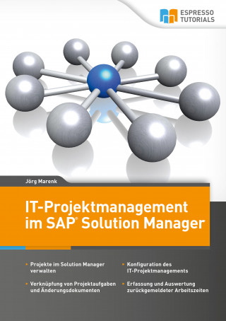 Jörg Marenk: IT-Projektmanagement im SAP Solution Manager