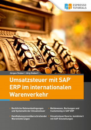 Jörg Siebert, Jürgen Stuber: Umsatzsteuer mit SAP ERP im internationalen Warenverkehr