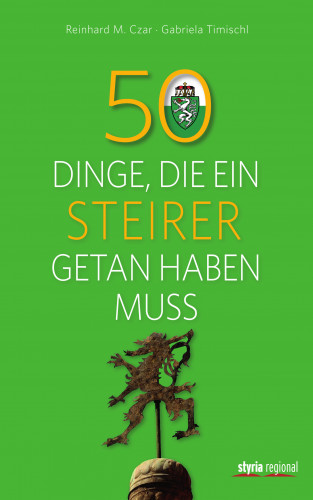 Gabriela Timischl, Reinhard M. Czar: 50 Dinge, die ein Steirer getan haben muss