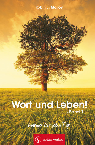 Robin J. Malloy: Wort und Leben! - Band 1 (Andachtsbuch)