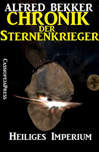 Alfred Bekker: Chronik der Sternenkrieger 4 - Heiliges Imperium (Science Fiction Abenteuer)