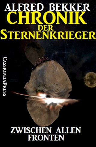 Alfred Bekker: Chronik der Sternenkrieger 6 - Zwischen allen Fronten (Science Fiction Abenteuer)