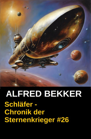 Alfred Bekker: Chronik der Sternenkrieger 26: Schläfer (Science Fiction Abenteuer)