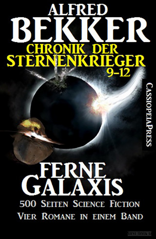 Alfred Bekker: Ferne Galaxis (Chronik der Sternenkrieger 9-12, Sammelband - 500 Seiten Science Fiction Abenteuer)