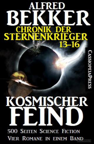 Alfred Bekker: Kosmischer Feind (Chronik der Sternenkrieger 13-16, Sammelband - 500 Seiten Science Fiction Abenteuer)