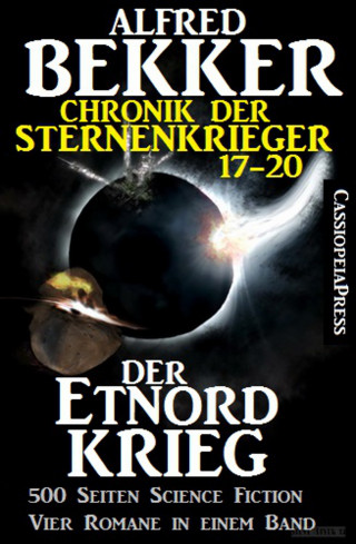 Alfred Bekker: Der Etnord-Krieg (Chronik der Sternenkrieger 17-20, Sammelband - 500 Seiten Science Fiction Abenteuer)