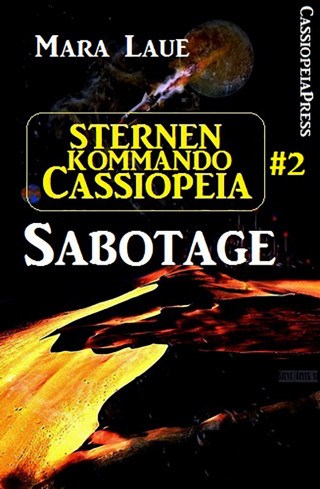 Mara Laue: Sternenkommando Cassiopeia 2: Sabotage (Science Fiction Abenteuer)