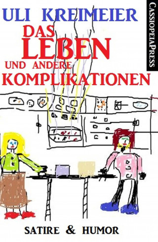 Uli Kreimeier: Das Leben und andere Komplikationen (Kurzgeschichten)