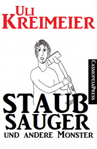 Uli Kreimeier: Staubsauger und andere Monster (Kurzgeschichten)