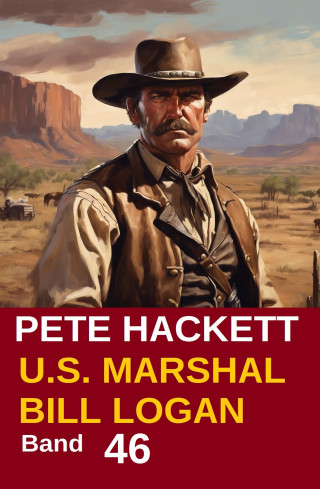 Pete Hackett: U.S. Marshal Bill Logan, Band 46: Keine Chance für Cliff Randall